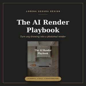 May include: A digital guide titled The AI Render Playbook by Lorena Segura Design, featuring a dark background with white text. The cover displays a kitchen interior image and the text 25 PROMPTS 5 TOOLS 5 TRANSFORMATIONS at the bottom.