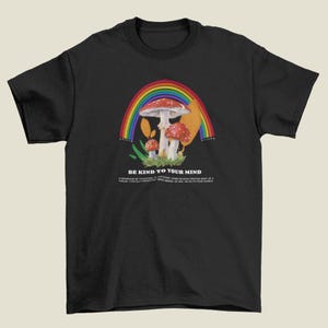 Be Kind To Your Mind | Mushroom | Psychedelic | Hippie | Trendy | T-shirt |