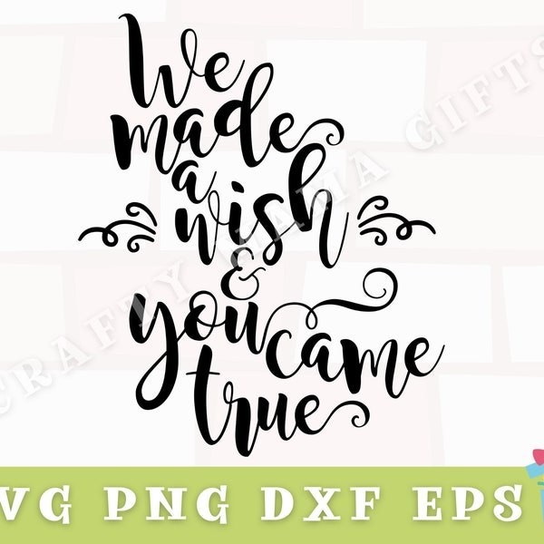 We Made A Wish And You Came True Svg, Baby Svg, Newborn Svg, Inspirational Svg File, New Baby Svg File for Cricut, Baby Png File, Cricut Svg