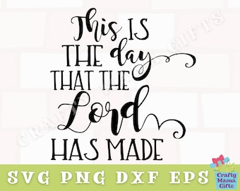 This Is The Day That The Lord Has Made Svg, Inspirational Svg, Christian Svg, Religious Svg, Christian Quote Svg, Svg Files For Cricut