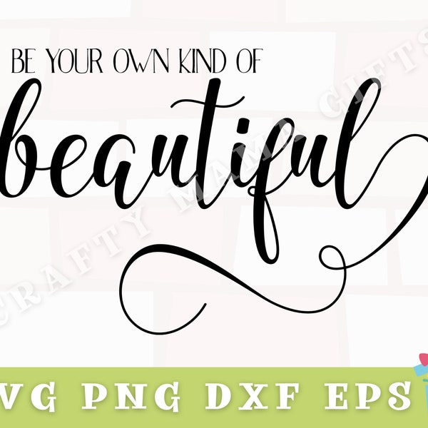 Be Your Own Kind Of Beautiful Svg, Inspirational Svg, Beautiful Png File, Inspirational Quote Svg, Svg Files for Cricut, Cricut Svg