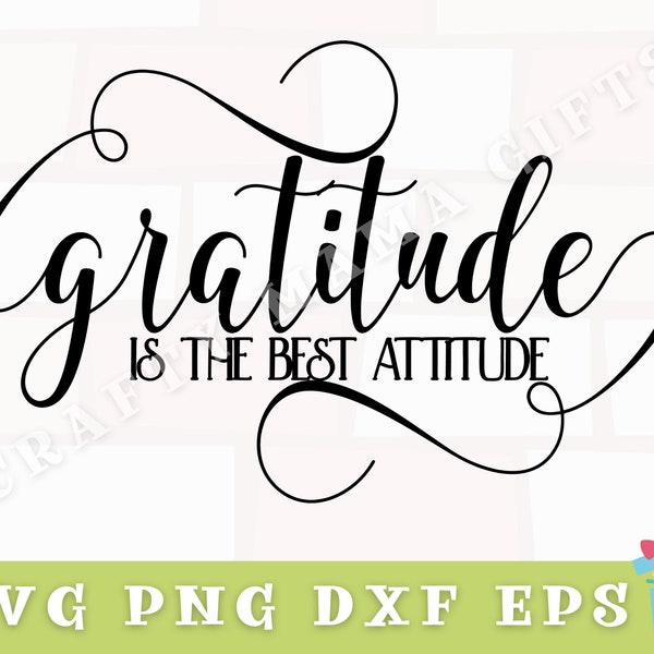 Gratitude Is The Best Attitude Svg, Gratitude Svg, Inspirational Svg, Inspirational Quote Svg, Svg File for Cricut, Cricut Svg, Digital File