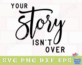 You Story Isn't Over Svg, Inspirational Svg, Motivational Svg, Svg File for Cricut, Inspirational Quote, Digital Download, Mental Health Svg