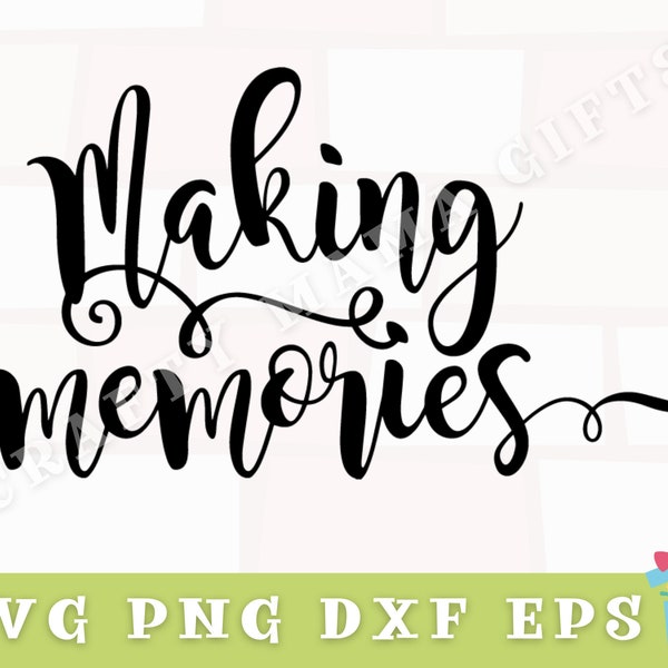 Making Memories Svg, Inspirational Svg, Inspirational Quote Svg, Memories Quote Svg, Svg Files for Cricut, Making Memories Png