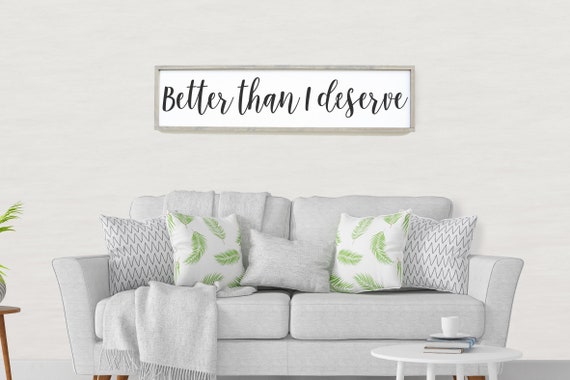 Better Than I Deserve Framed Wood Sign Scripture Home Decor Etsy