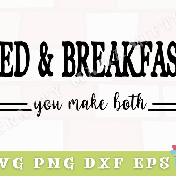 Bed And Breakfast Svg, You Make Both, Inspirational Svg, Inspirational Quote Svg, Bed And Breakfast Sign Svg, Svg Files for Cricut