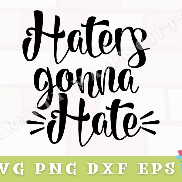 Haters Gonna Hate Svg, Funny Svg, Funny Quote Svg, Funny Cut File, Funny Svg Files for Cricut, Funny Cricut Svg, Funny Png