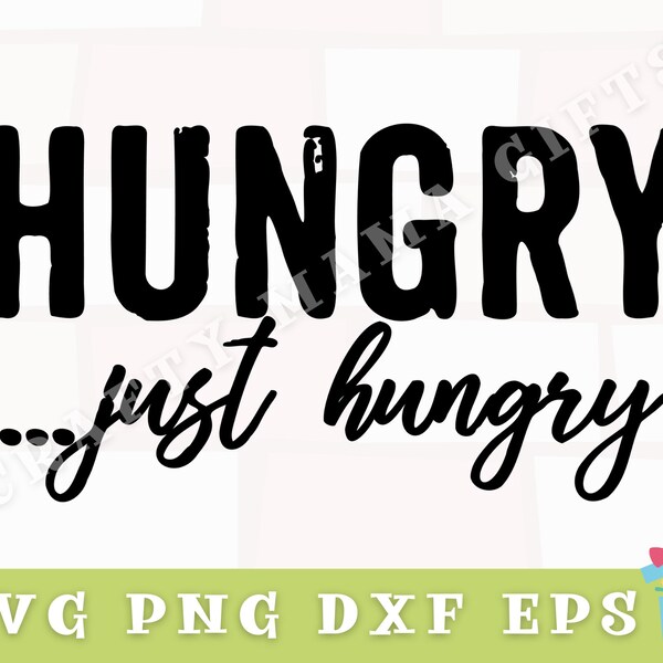 Hungry Just Hungry Svg, Funny Svg, Funny Quote Svg, Funny Cut File, Funny Svg Files for Cricut, Funny Cricut Svg, Hungry Png, Funny Png