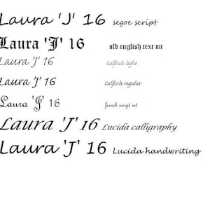May include: A comparison of different fonts for the name "Laura 'J' 16" in various styles, including Segoe Script, Old English Text MT, Calfisch Light, Calfisch Regular, French Script MT, Lucida Calligraphy, and Lucida Handwriting.