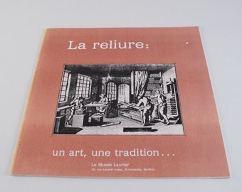 Used leaflet « La reliure: un art, une tradition », used booklet « binding », bookbinding reference brochure,  document on museum.