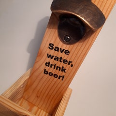 Bottle opener - recycled pallet wood - "Save water, drink beer".