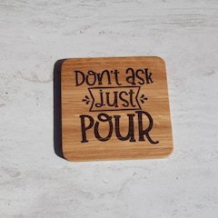 Handmade oak coaster - Don't ask, just pour.