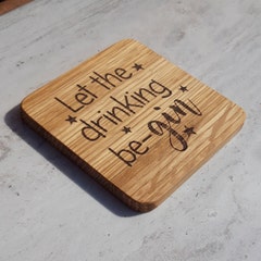 Handmade oak coaster - Let the drinking be-gin