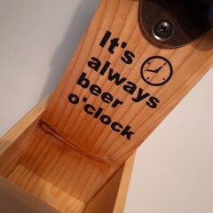 Bottle opener - recycled pallet wood - "It's Always Beer O'Clock".
