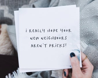 Funny New Home Card: Hope Your New Neighbours Aren't Pricks