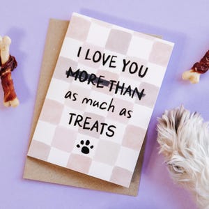 "Lustige Hundeliebhaber Karte ""I Love You More than Treats"" - Hund Mama Papa Geschenk für Vatertag, Muttertag & Geburtstage."