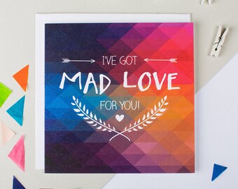 Funny Anniversary Card - Quirky Anniversary Card - I've Got Mad Love For You - Rainbow Card - Rainbow Anniversary Card - Rainbow Love Card