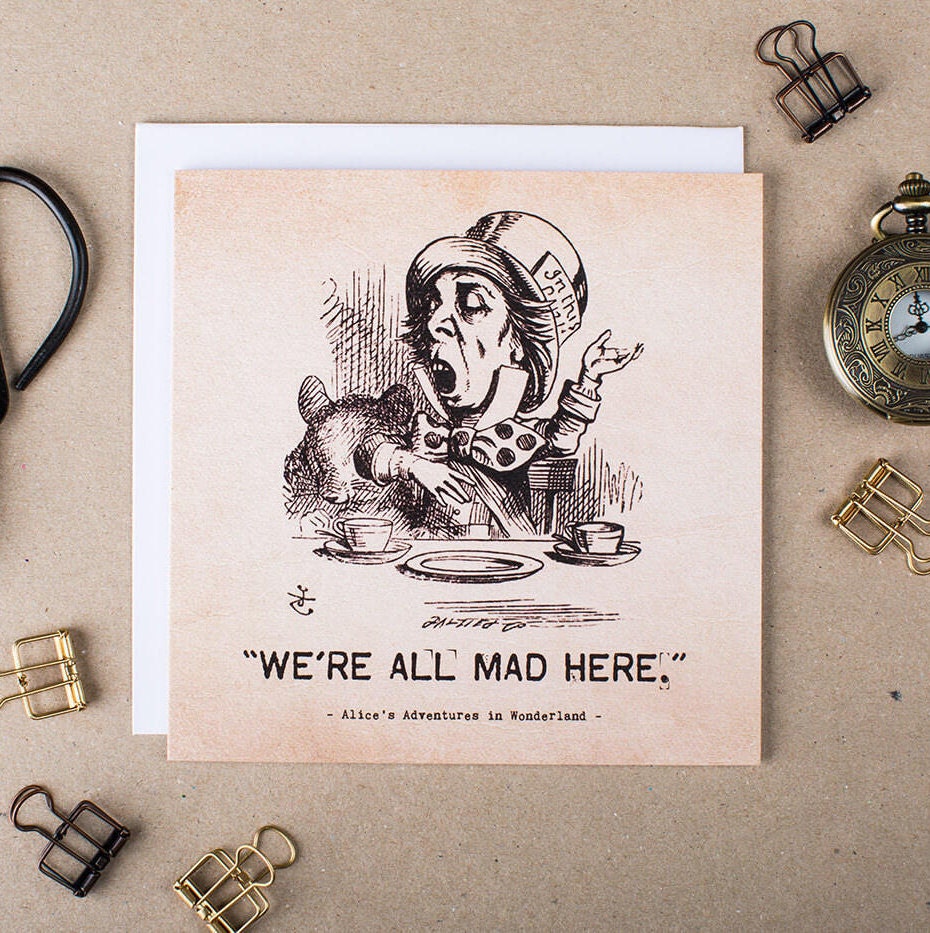 We're All Mad Here We're All Mad Here