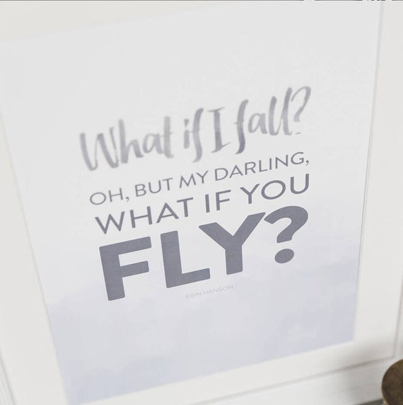 What If I Fall What If You Fly Erin Hanson Quote Etsy What If I Fall What If You Fly Erin Hanson Quote Etsy