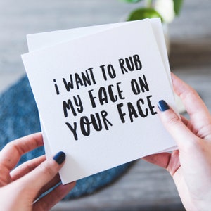 Rub My Face On Your Face - Funny Valentine's, Anniversary or Miss You Card