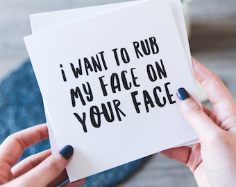 Rub My Face On Your Face - Funny Valentine's, Anniversary or Miss You Card