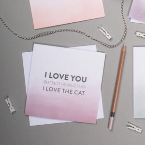 Funny Anniversary Card - “Not As Much As I Love The Cat” Valentine’s Cat Lover Card for Him or Her