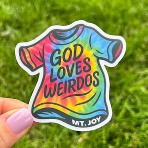 Mt. Joy God Loves Weirdos Tie Dye T-Shirt Vinyl Sticker Slap Matte Finish 3&quot; x 3&quot;