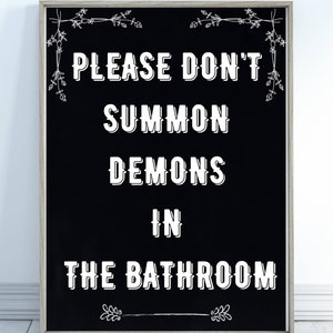 Please don&#39;t summon demons in the bathroom. Digital download