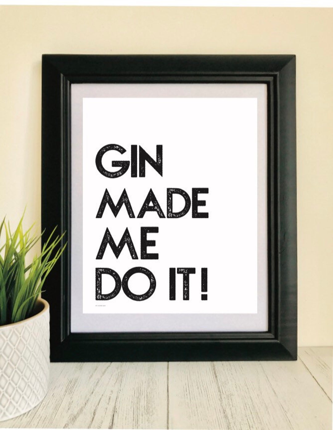 Gin Made Me Do It, A4 Print, Gin Lover, Gift for Her, Gift for Him