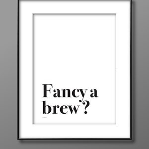 Fancy a brew? A4 Print - Kitchen Print -Tea Lover - Coffee Lover - Keeping Warm - Funny Quotes - Funny Sayings - Gift for Him - Gift For Her