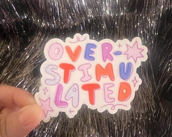 Overstimulated Clear Sticker