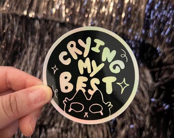 Crying my Best Holographic Sticker