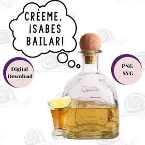 May include: A digital download of a graphic design featuring a bottle of tequila with a cork stopper and a shot glass with a lime wedge. The design includes the text "Créeme, Isabes Bailar!" in a thought bubble and a snail pattern background.