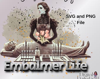 Embalmer Gift Digital download PNG SVG Profession Occupation Embalmer Life Unique Gift Funeral Director Gift Life Lover Gift POD Design File