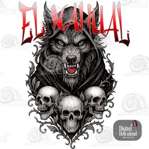 May include: A digital download graphic featuring a snarling wolf with green eyes, wearing a hooded cloak, and three skulls. The word "EL NAHUAL" is written in red above the wolf. A digital download logo is in the bottom right corner.