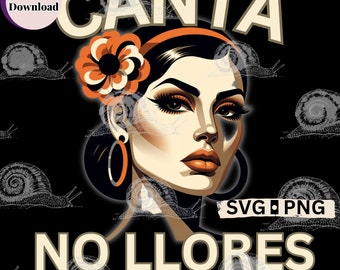 Mexican sublimation SVG PNG Latina svg, Spanish quotes Canta No Llores t-shirt product design Funny saying mexican downloads Latina art
