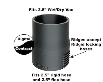Hose adapter, 2.5" Wet/Dry vac to 2.5" hose (rigid or flex), has ridges for locking to Ridgid hoses