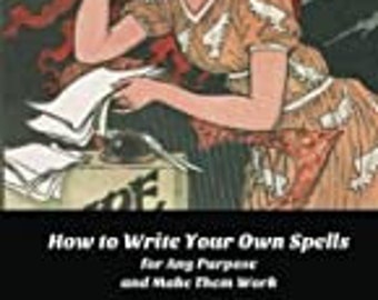 How to Write your Own Spells for Any Pupose and Make Them Work