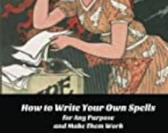 How to Write your Own Spells for Any Pupose and Make Them Work