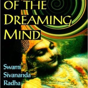 May include: Book cover with a yellow and green swirling design and the title "Realities of the Dreaming Mind" in yellow text. The authors are listed as Swami Sivananda Radha.