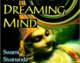 Realities of the Dreaming Mind Swami Sivananda Radha