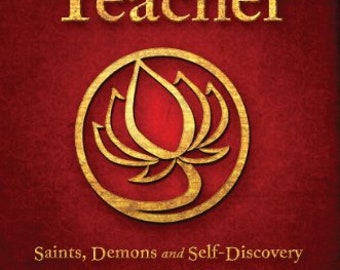 The Last Teacher Saints Demons and Self-Discovery on the Spiritual Path