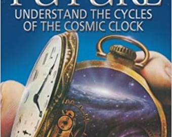 Predict Your Future: Understand The Cycles Of The Cosmic Clock (Climb the Highest Mountain) Paperback – January 1, 2004