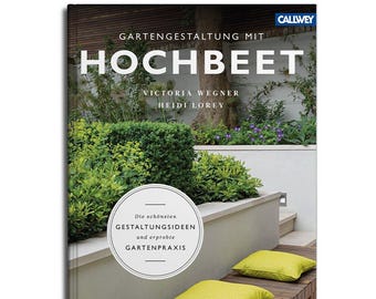 HOCHBEET Gartenbuch GARTENGESTALTUNG Gärtnern mit HOCHBEETEN Gartenpraxis Lifestyle Gestaltungsideen Gartenbeispiele