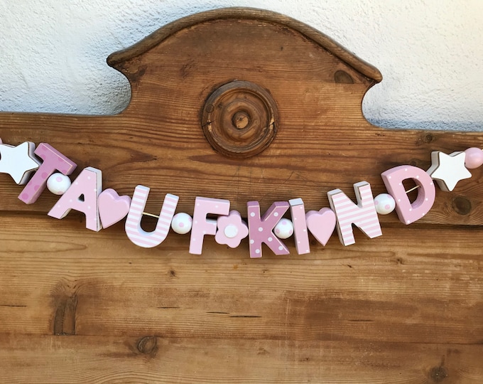 Rosa TAUFKIND GIRLANDE Holz Holzbuchstaben TAUFE Dekoration Baby Deko Taufgeschenk handbemalt handmade