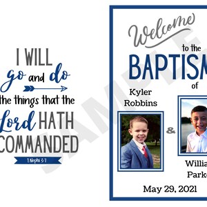 May include: Two signs with text and photos. One sign says "I WILL go and do the things that the Lord HATH COMMANDED" with "1 Nephi 3:7" below. The other sign says "Welcome to the BAPTISM of" with two photos and names "Kyler Robbins & William Parker" and the date "May 29, 2021".