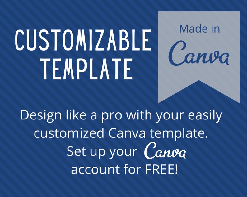 May include: A blue background with white diagonal stripes and text that reads "CUSTOMIZABLE TEMPLATE." The image also includes the text "Design like a pro with your easily customized Canva template. Set up your Canva account for FREE!" and "Made in Canva."