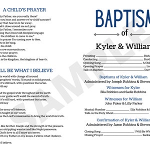 May include: A white document with blue text announcing a baptism for Kyler & William. The document includes the text "A Child's Prayer" and "I Will Be What I Believe", along with names and roles.