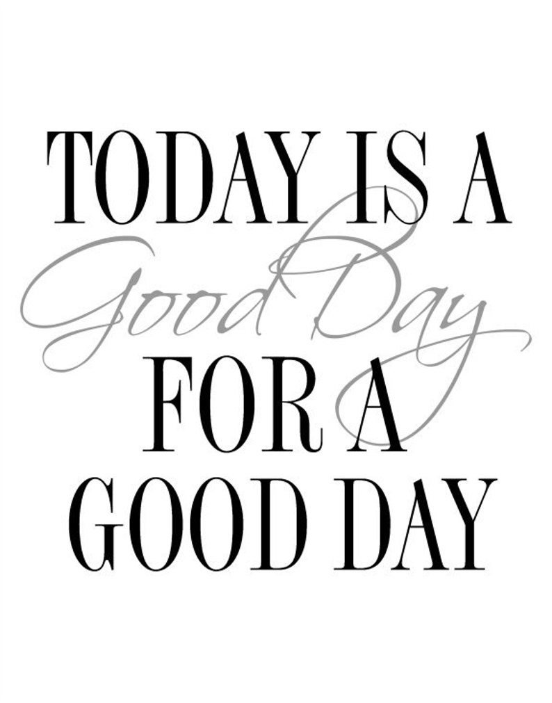 Today is a Good Day For A Good Day Printable Art Etsy