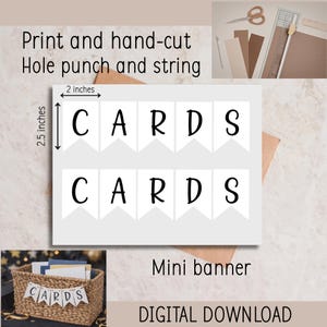 May include: A white mini banner with the word "CARDS" printed in black on individual pennants. The banner is 2.5 inches tall and 2 inches wide. The image also includes text that says "Print and hand-cut Hole punch and string" and "DIGITAL DOWNLOAD".